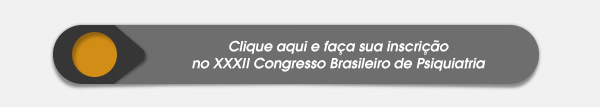 Clique aqui e faça sua inscrição 
no XXXII Congresso Brasileiro de Psiquiatria