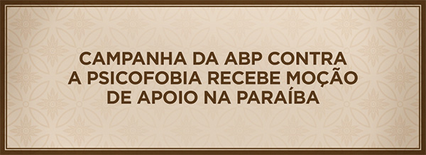 Campanha da ABP contra a Psicofobia recebe moo de apoio na Paraba