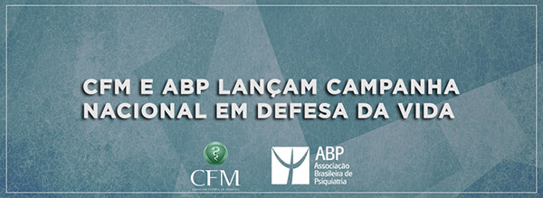 CFM e ABP lanam campanha em defesa da vida